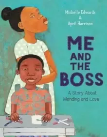 Image of Me and the Boss : A Story About Mending and Love