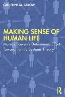 Image of Making Sense of Human Life : Murray Bowens Determined Effort Toward Family Systems Theory