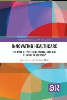Image of Innovating Healthcare : The Role of Political, Managerial and Clinical Leadership