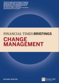 Image of Financial Times Briefing on Change Management by Richard Newton Paperback