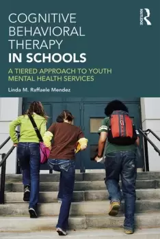 Image of Cognitive Behavioral Therapy in Schools A Tiered Approach to Youth Mental Health Services