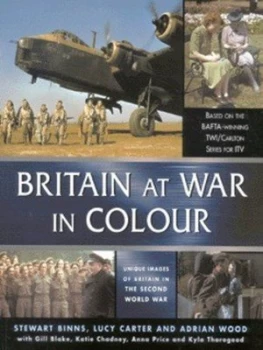 Image of Britain at War in Colour by Stewart Binns Book