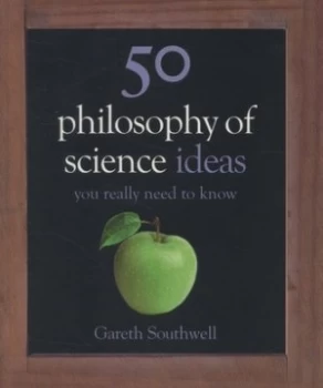 Image of 50 Philosophy of Science Ideas You Really Need to Know by Gareth Southwell Hardback