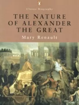 Image of The nature of Alexander by Mary Renault