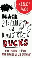 Image of black sheep and lame ducks the origins of even more phrases we use every da