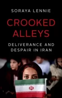 Image of Crooked Alleys : Deliverance and Despair in Iran