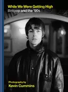 Image of while we were getting high britpop and the 90s