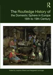 Image of The Routledge History of the Domestic Sphere in Europe 16th to 19th Century