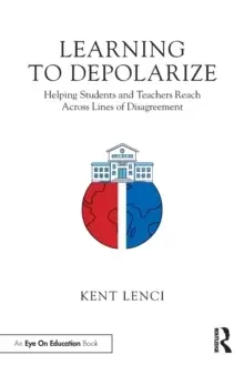 Image of Learning to Depolarize : Helping Students and Teachers Reach Across Lines of Disagreement