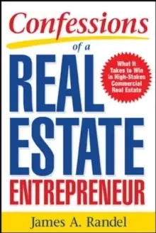 Image of Confessions of a Real Estate Entrepreneur: What It Takes to Win in High-Stakes Commercial Real Estate