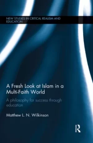 Image of A Fresh Look at Islam in a Multi-Faith Worlda philosophy for success through education