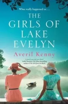 Image of The Girls of Lake Evelyn : A sweeping historical story of family, secrets and small town mystery for fans of Lucinda Riley