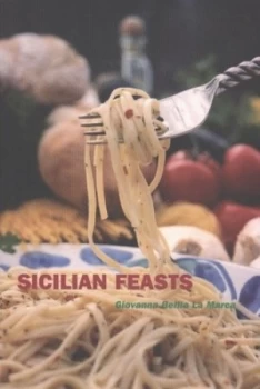 Image of Sicilian Feasts by Giovanna Bellia La Marca Hardback