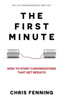Image of The First Minute : How to start conversations that get results