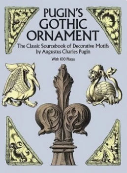 Image of Pugins Gothic Ornament by Augustus C. Pugin Paperback