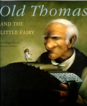 Image of Old Thomas and the Little Fairy by Dominique Demers and Stphane Poulin Book