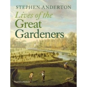 Image of Lives of the Great Gardeners by Stephen Anderton (Hardback, 2016)