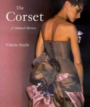 Image of The Corset by Valerie Steele Hardback