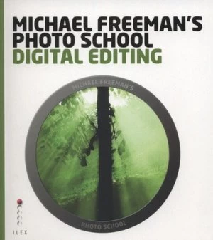 Image of Michael Freemans Photo School. Digital Editing by Michael Freeman Paperback