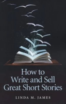 Image of How to Write and Sell Great Short Stories by Linda M James Paperback