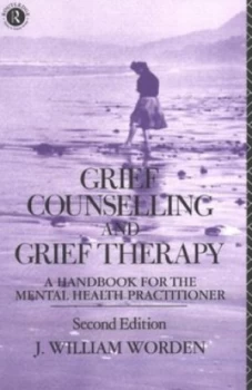 Image of Grief Counselling and Grief Therapy by J. William Worden Paperback