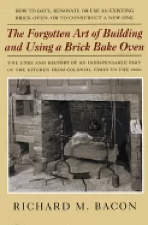 Image of forgotten art of building and using a brick bake oven