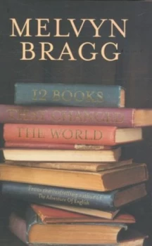Image of 12 Books That Changed the World by Melvyn Bragg Hardback