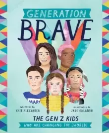 Image of Generation Brave : The Gen Z Kids Who Are Changing the World