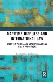 Image of Maritime Disputes and International Law Disputed Waters and Seabed Resources in Asia and Europe