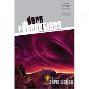 Image of The Dark Foundations by Chris Walley Hardback