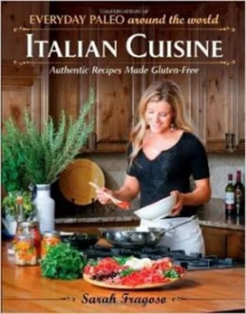 Image of Everyday Paleo around the World Italian Cuisine by Sarah Fragoso Book