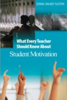 Image of What Every Teacher Should Know about Student Motivation by Donna E. Walker Tileston Book