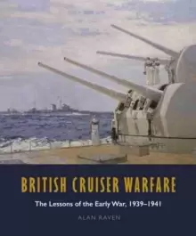 Image of British Cruiser Warfare : The Lessons of the Early War, 1939-1941