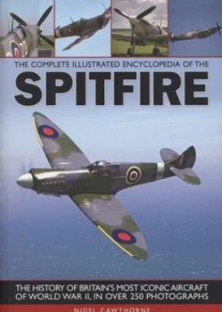 Image of The Complete Illustrated Encyclopedia of the Spitfire by Nigel Cawthorne Paperback