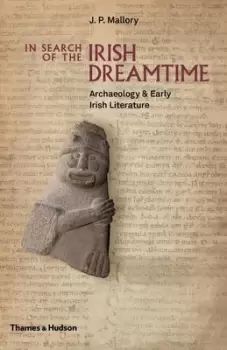 Image of In search of the Irish dreamtime by J. P Mallory