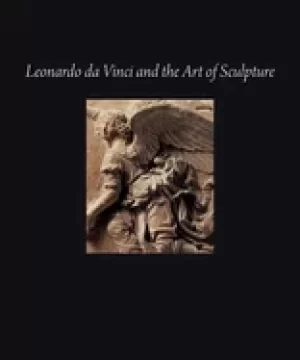 Image of leonardo da vinci and the art of sculpture