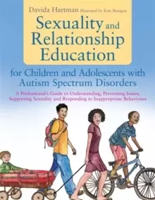 Image of Sexuality and Relationship Education for Children and Adolescents with Autism Spectrum Disorders : A Professional's Guide to Understanding, Preventing