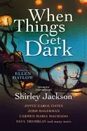 Image of when things get dark stories inspired by shirley jackson