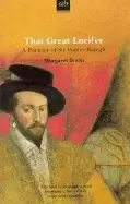 Image of that great lucifer a portrait of sir walter raleigh
