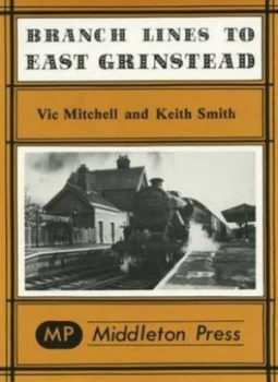 Image of Branch Lines to East Grinstead by Vic Mitchell Hardback
