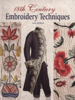 Image of 18th Century Embroidery Techniques by Gail Marsh Paperback
