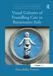 Image of Visual Cultures of Foundling Care in Renaissance Italy
