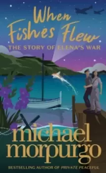 Image of When Fishes Flew : The Story of Elena's War