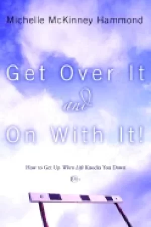 Image of get over it and on with it how to get up when life knocks you down