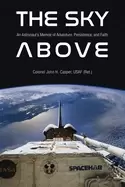 Image of sky above an astronauts memoir of adventure persistence and faith
