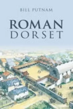 Image of Roman Dorset by Bill Putnam
