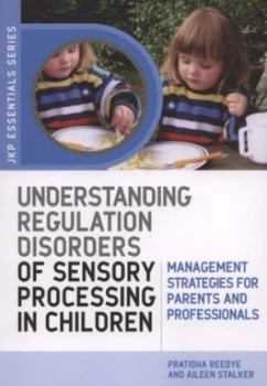 Image of Understanding Regulation Disorders of Sensory Processing in Children by Pratibha Reebye Book