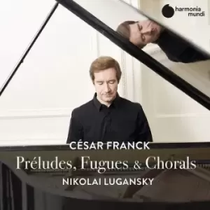 image of Cesar Franck Preludes Fugues & Chorals by Cesar Franck CD Album