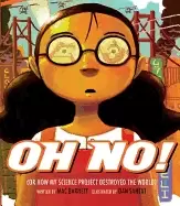 Image of oh no or how my science project destroyed the world