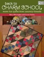 Image of back to charm school more fun quilts from country threads